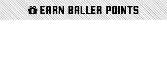 Earn Baller Points